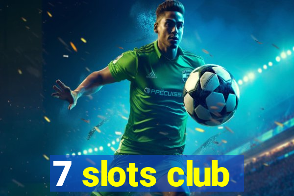 7 slots club